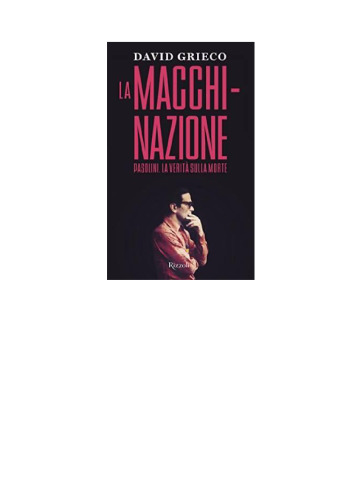 La macchinazione. Pasolini. La verità sulla morte