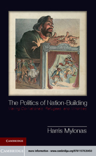 The Politics of Nation-Building: Making Co-Nationals, Refugees and Minorities
