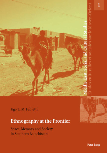 Ethnography at the Frontier: Space, Memory and Society in Southern Balochistan