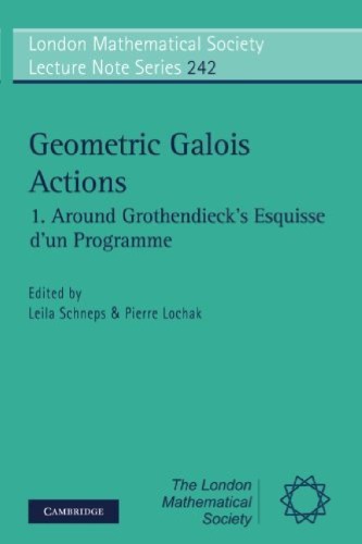 Geometric Galois Actions: Volume 1: Around Grothendieck’s 