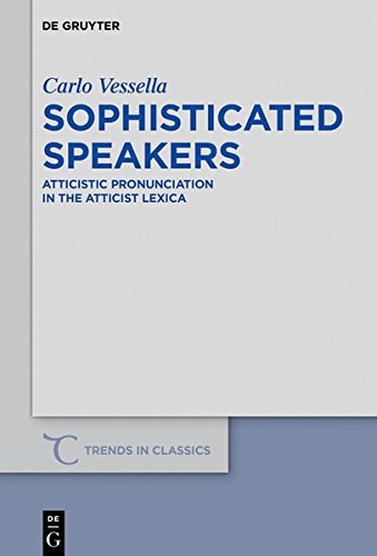 Sophisticated Speakers. Atticistic Pronunciation in the Atticist Lexica