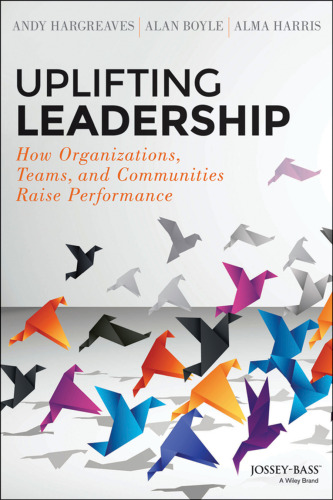 Uplifting Leadership: How Organizations, Teams, and Communities Raise Performance