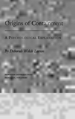 Origins of Containment: A Psychological Explanation