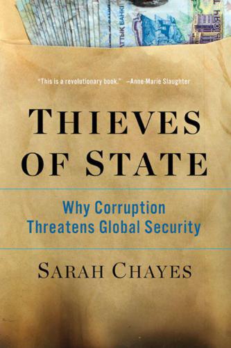Thieves of State. Why Corruption Threatens Global Security