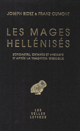 Les Mages Hellénisés. Zoroastre, Ostanès et Hystaspe d'après la tradition grecque