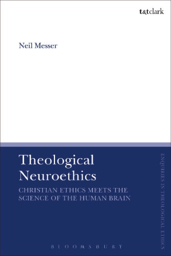 Theological Neuroethics: Christian Ethics Meets the Science of the Human Brain