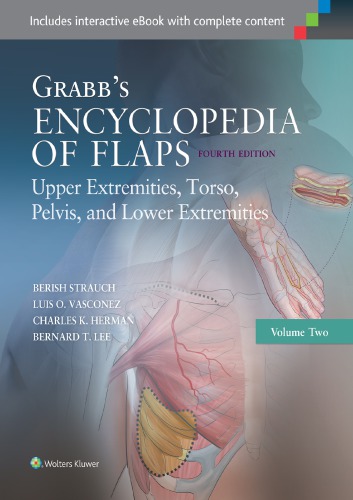 Grabb’s Encyclopedia of Flaps: Upper Extremities, Torso, Pelvis, and Lower Extremities