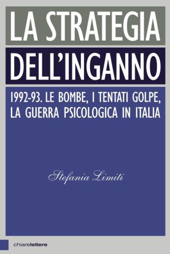 La strategia dell'inganno. 1992-93. Le bombe, i tentati golpe, la guerra psicologica in Italia