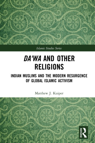 Da’wa and Other Religions: Indian Muslims and the Modern Resurgence of Global Islamic Activism