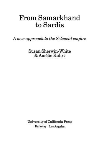From Samarkhand to Sardis: A New Approach to the Seleucid Empire