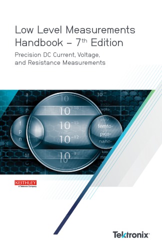 Low Level Measurements Handbook. Precision DC Current, Voltage, and Resistance Measurements