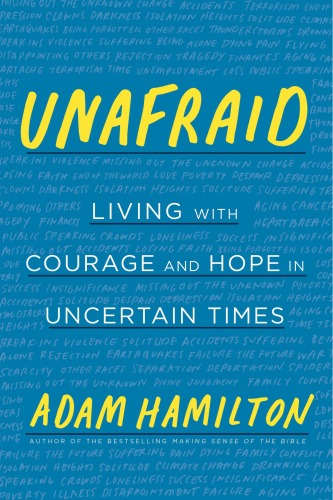 Unafraid: Living with Courage and Hope in Uncertain Times