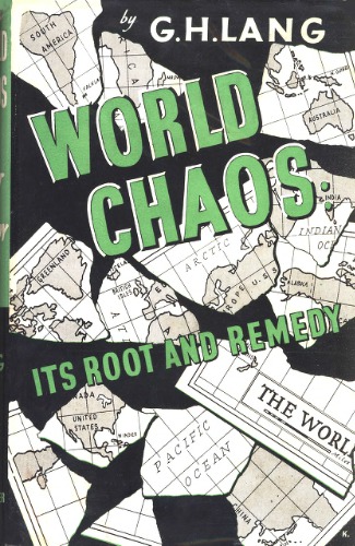 World Chaos: Its Root and Remedy -- An Inquiry Into the Deeper Reasons and Urgent Lessons