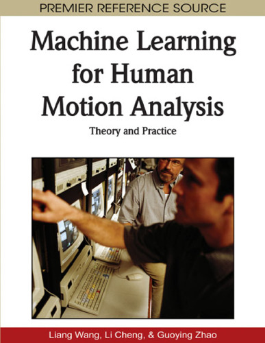 Machine Learning for Human Motion Analysis: Theory and Practice (Premier Reference Source)