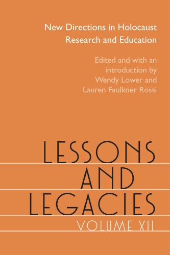 Lessons and Legacies XII: New Directions in Holocaust Research and Education