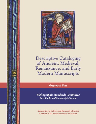 Descriptive Cataloging of Ancient, Medieval, Renaissance, and Early Modern Manuscripts