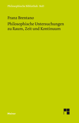 Philosophische Untersuchungen zu Raum, Zeit und Kontinuum
