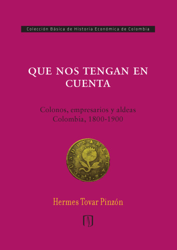 Que nos tengan en cuenta:: Colonos, empresarios y aldeas: Colombia 1800-1900
