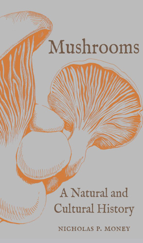 Mushrooms: A Natural and Cultural History