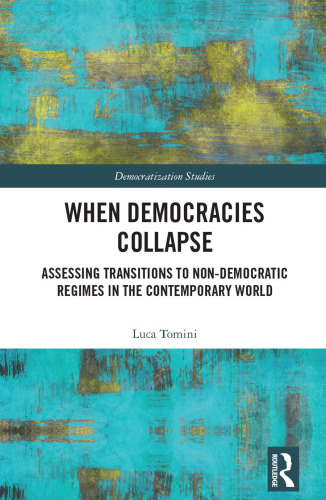 When Democracies Collapse: Assessing Transitions to Non-Democratic Regimes in the Contemporary World