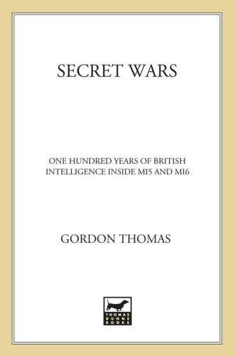 Secret Wars: One Hundred Years of British Intelligence Inside MI5 and MI6
