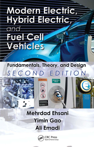 Modern Electric, Hybrid Electric, and Fuel Cell Vehicles: Fundamentals, Theory, and Design, Second Edition (Power Electronics and Applications Series)