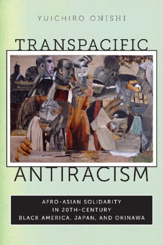 Transpacific Antiracism: Afro-Asian Solidarity in 20th-Century Black America, Japan, and Okinawa