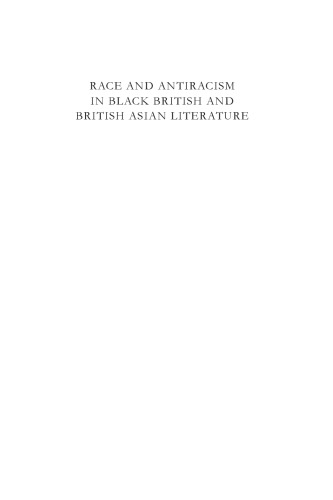 Race and Antiracism in Black British and British Asian Literature