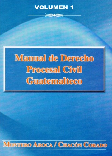 Manual de Derecho Procesal Civil Guatemalteco. Volumen I. El juicio ordinario