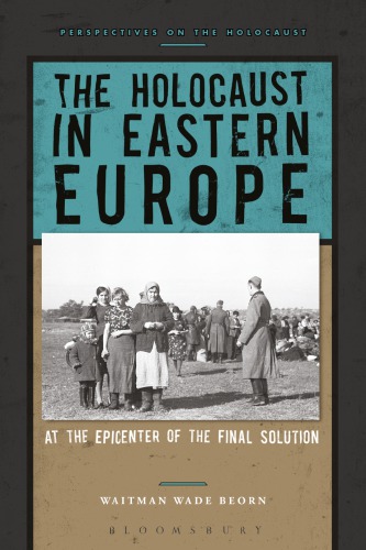The Holocaust in Eastern Europe: At the Epicentre of the Final Solution
