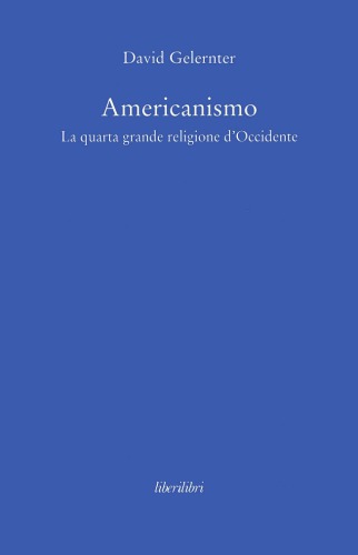 Americanismo. La quarta grande religione d’Occidente