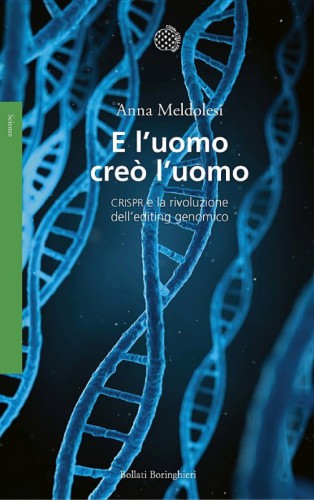 E l’uomo creò l’uomo: CRISPR e la rivoluzione dell’editing genomico