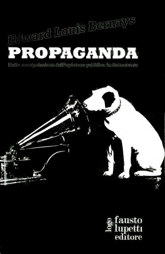 Propaganda. Della manipolazione dell’opinione pubblica in democrazia