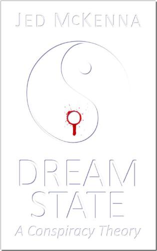 Dreamstate: A Conspiracy Theory (The Dreamstate Trilogy) (Volume 2)