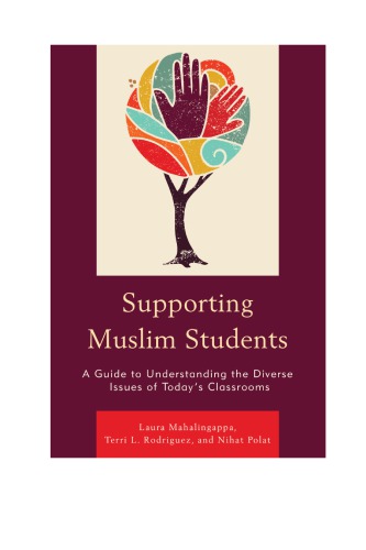 Supporting Muslim Students: A Guide to Understanding the Diverse Issues of Today’s Classrooms