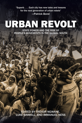 Urban Revolt: State Power and the Rise of People’s Movements in the Global South