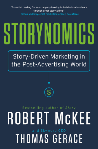 Storynomics: Story-Driven Marketing in the Post-Advertising World
