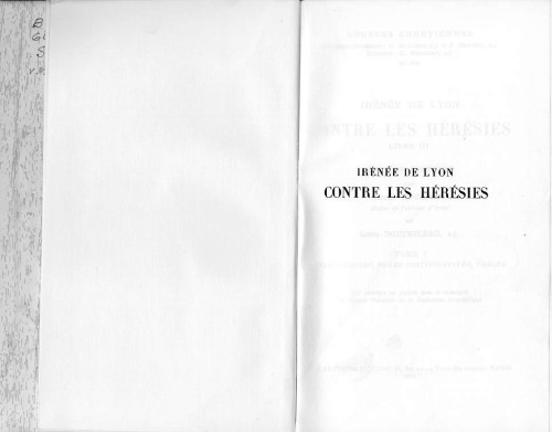 Contre les hérésies, Livre III, introduction, notes justifi catives et tables. tome I