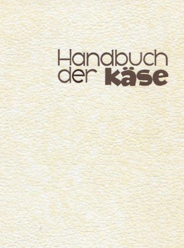 Handbuch der Käse : Käse der Welt von A-Z : eine Enzyklopädie