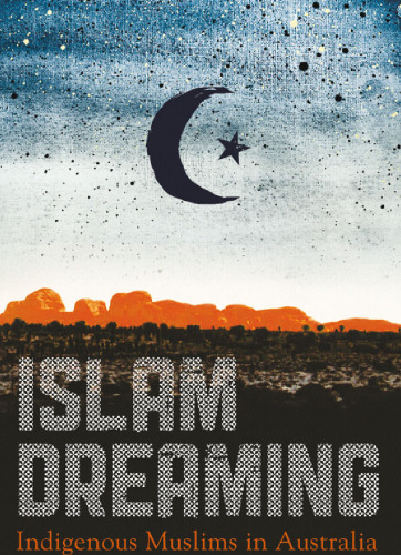 Islam Dreaming: Indigenous Muslims in Australia