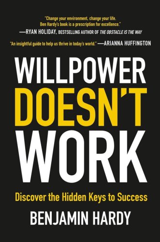 Willpower Doesn’t Work: Discover the Hidden Keys to Success