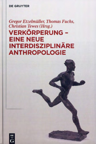 Verkörperung - eine neue interdisziplinäre Anthropologie