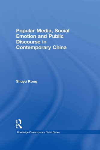 Popular Media, Social Emotion and Public Discourse in Contemporary China