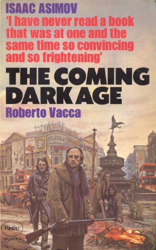 The Coming Dark Age: Roberto Vacca predicts the collapse of our technology and of civilized life as we know it