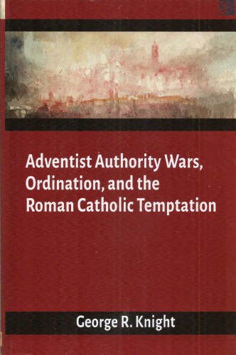 Adventist Authority Wars: Ordination and the Roman Catholic Temptation