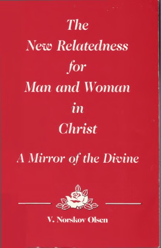 The new relatedness for man and woman in Christ: a mirror of the divine