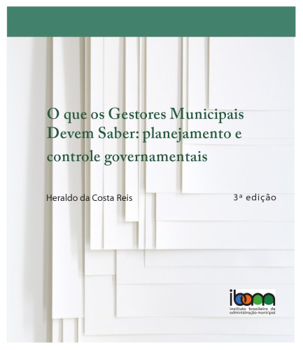 O que os gestores municipais devem saber: planejamento e controle governamentais