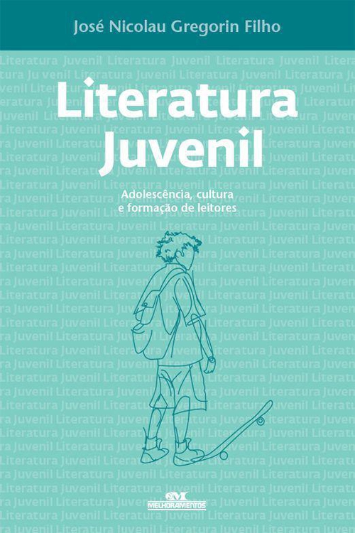 Literatura Juvenil - Adolescência, cultura e formação de leitores