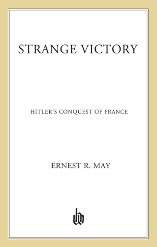 Strange Victory: Hitler’s Conquest of France