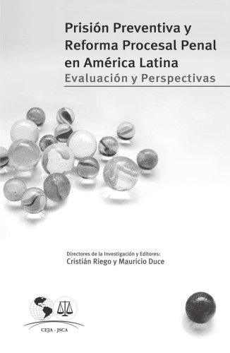 Prisión Preventiva y Reforma Procesal Penal en América Latina: Evaluación y Perspectivas